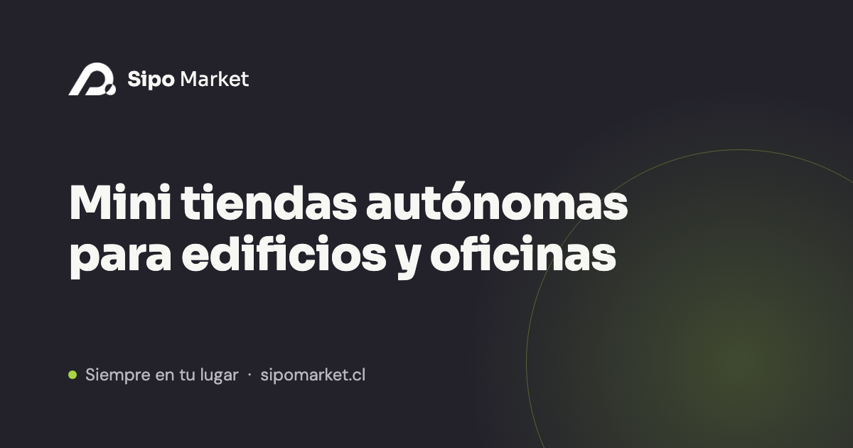 Sipo Market | Mini tiendas autónomas para edificios y oficinas